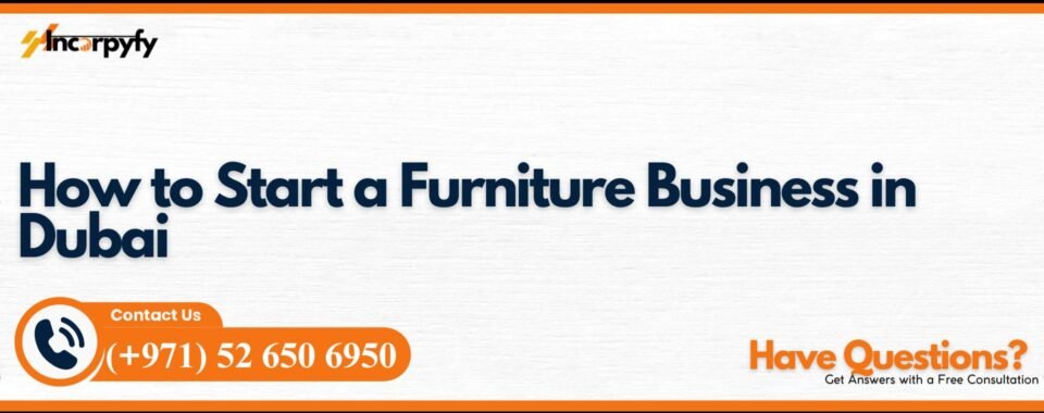 How to Start a Furniture Business in Dubai