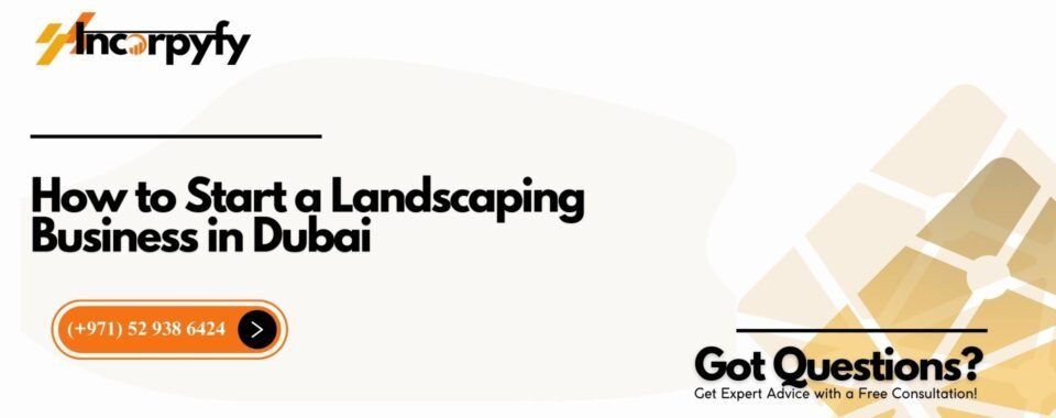 How to Start a Landscaping Business in Dubai