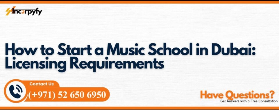 How to Start a Music School in Dubai: Licensing Requirements