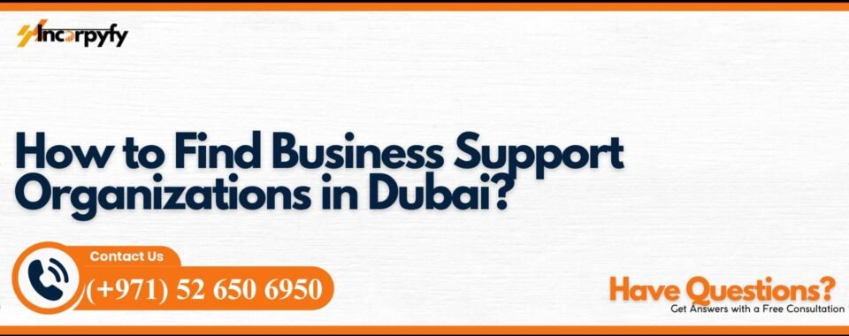 How to Find Business Support Organizations in Dubai?