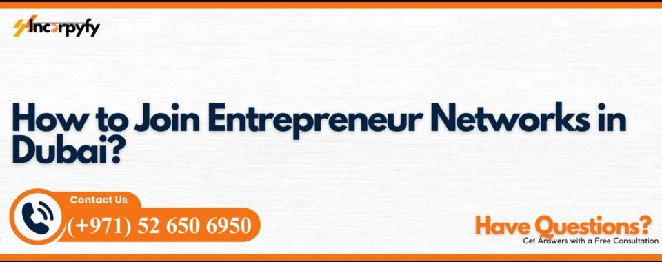 How to Join Entrepreneur Networks in Dubai?