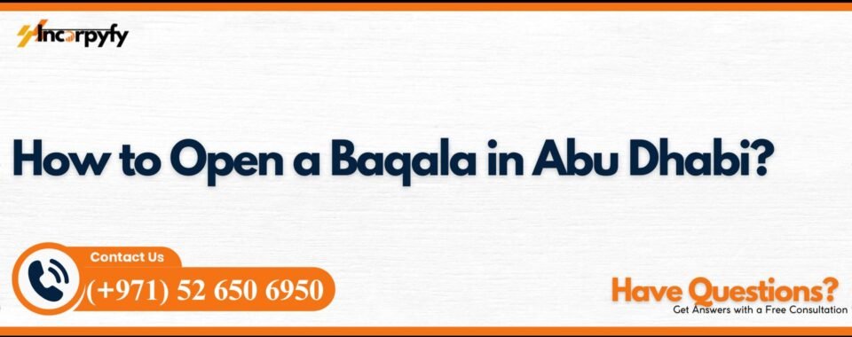How to Open a Baqala in Abu Dhabi?