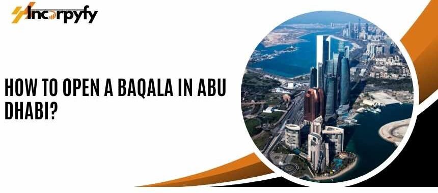 How to Open a Baqala in Abu Dhabi?