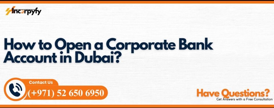 How to Open a Corporate Bank Account in Dubai?