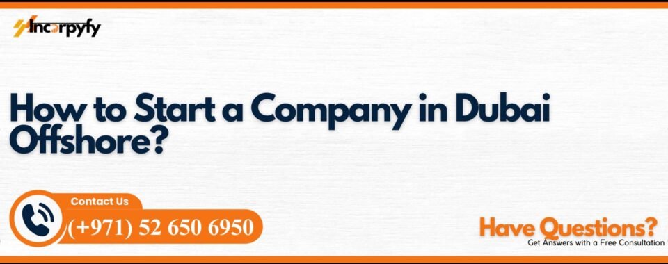 How to Start a Company in Dubai Offshore?