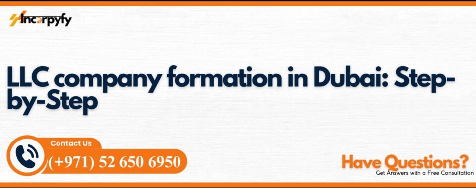 LLC company formation in Dubai: Step-by-Step