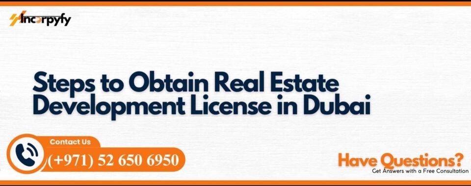 Steps to Obtain Real Estate Development License in Dubai