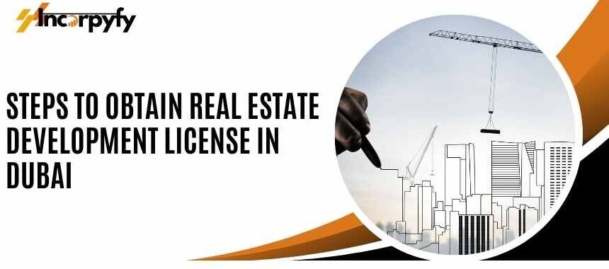 Steps to Obtain Real Estate Development License in Dubai