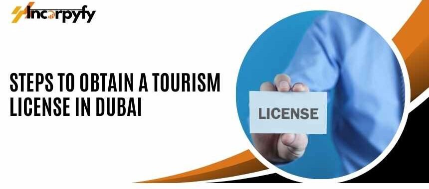 Steps to Obtain a Tourism License in Dubai