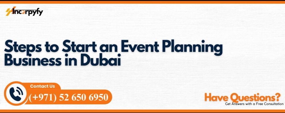 Steps to Start an Event Planning Business in Dubai