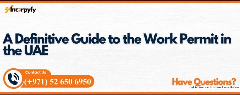 A Definitive Guide to the Work Permit in the UAE