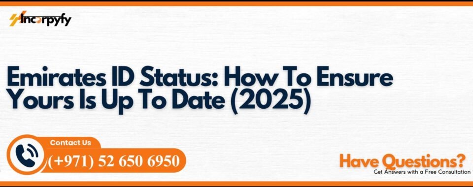 Emirates ID Status: How To Ensure Yours Is Up To Date (2025)