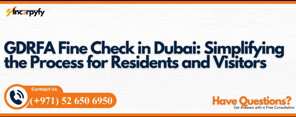 GDRFA Fine Check in Dubai: Simplifying the Process for Residents and Visitors