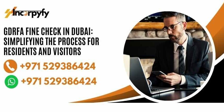 GDRFA Fine Check in Dubai: Simplifying the Process for Residents and Visitors