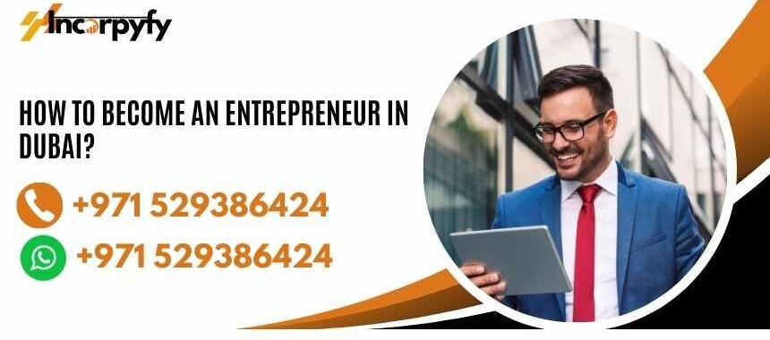 How To Become an Entrepreneur in Dubai?