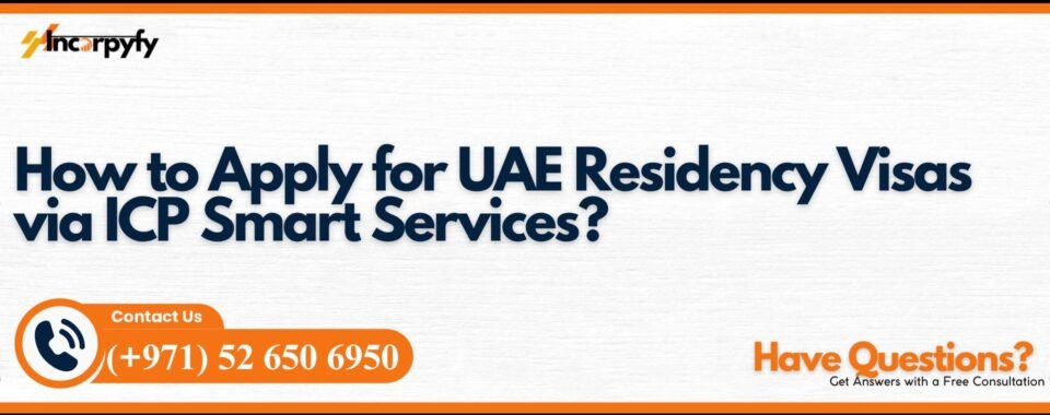 How to Apply for UAE Residency Visas via ICP Smart Services?