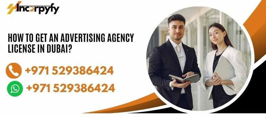 How to Get an Advertising Agency License in Dubai?