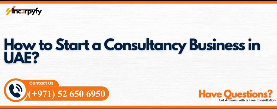How to Start a Consultancy Business in UAE?