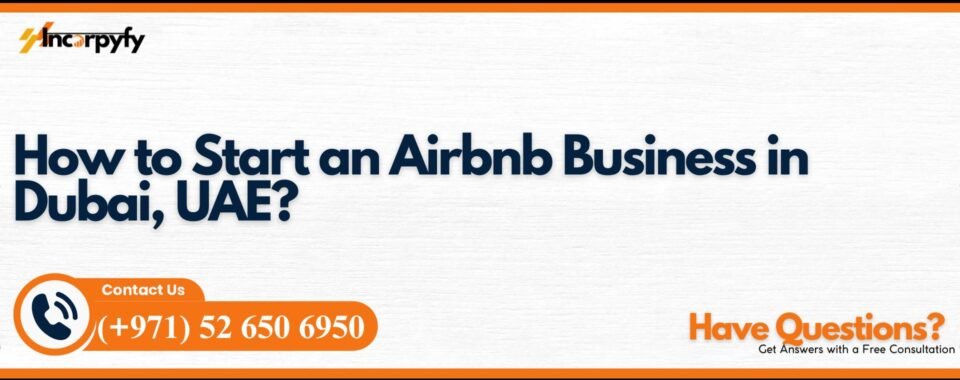 How to Start an Airbnb Business in Dubai, UAE?