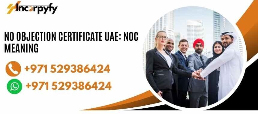 No Objection Certificate UAE: NOC Meaning