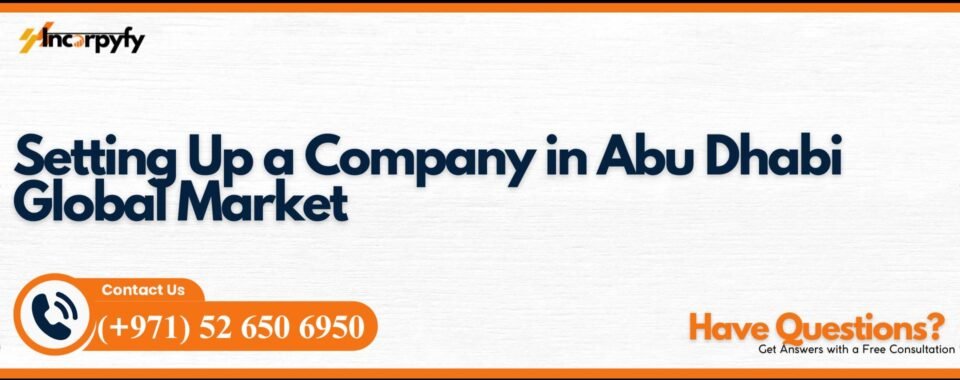 Setting Up a Company in Abu Dhabi Global Market