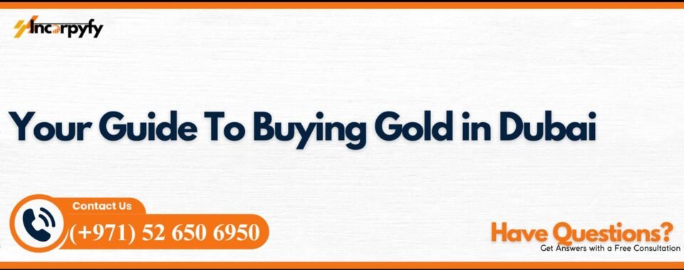 Your Guide To Buying Gold in Dubai