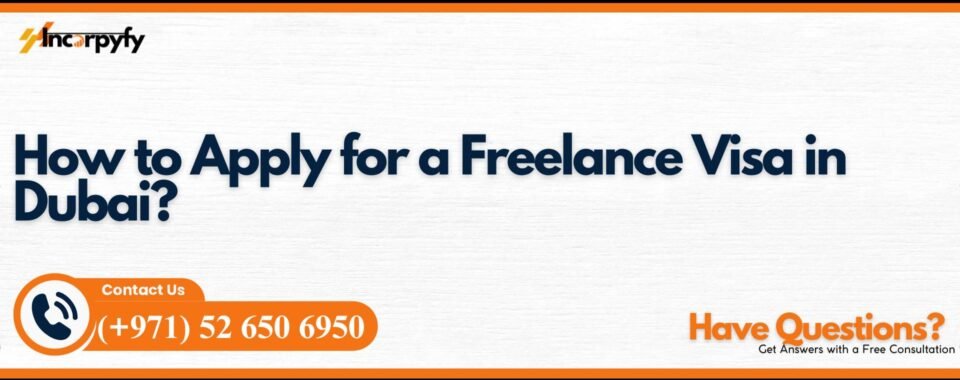How to Apply for a Freelance Visa in Dubai?