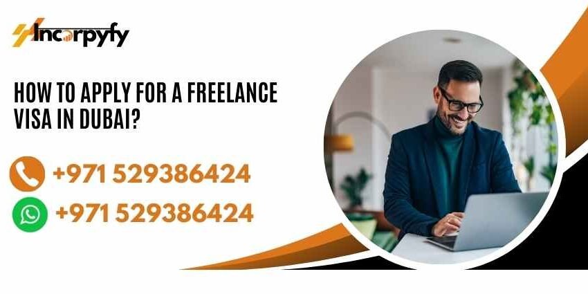 How to Apply for a Freelance Visa in Dubai?