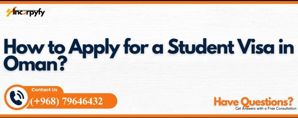 How to Apply for a Student Visa in Oman?