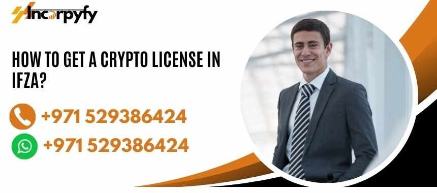 How to Get a Crypto License in IFZA?
