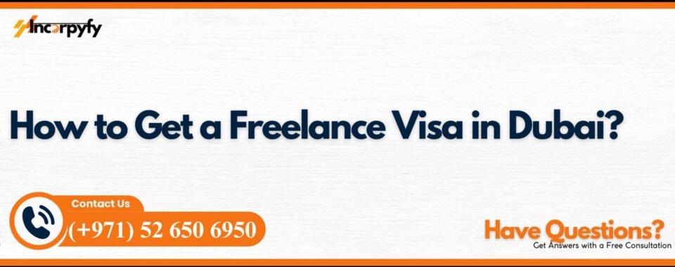 How to Get a Freelance Visa in Dubai?