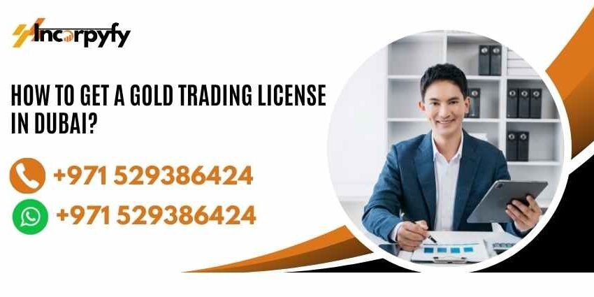 How to Get a Gold Trading License in Dubai?