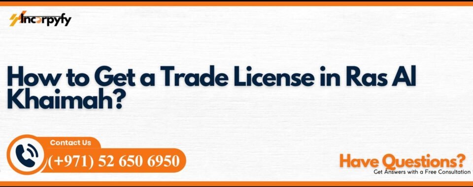 How to Get a Trade License in Ras Al Khaimah?