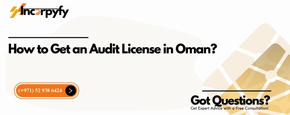 How to Get an Audit License in Oman?