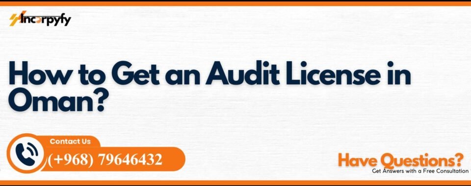 How to Get an Audit License in Oman?
