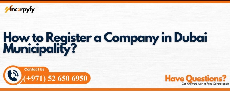 How to Register a Company in Dubai Municipality?