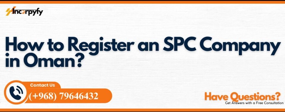 How to Register an SPC Company in Oman?