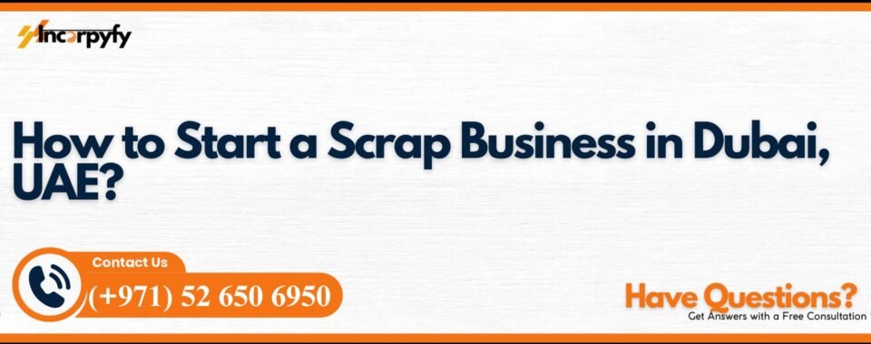 How to Start a Scrap Business in Dubai, UAE?