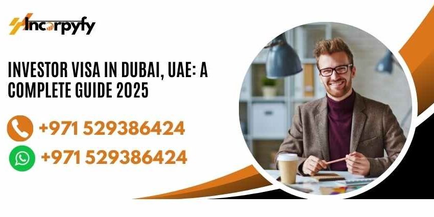 Investor Visa in Dubai, UAE: A Complete Guide 2025