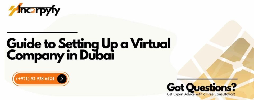 Guide to Setting Up a Virtual Company in Dubai