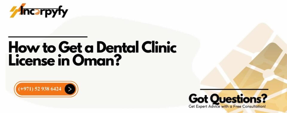 How to Get a Dental Clinic License in Oman?