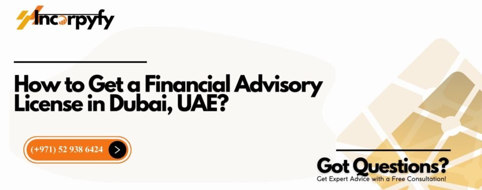 How to Get a Financial Advisory License in Dubai, UAE?