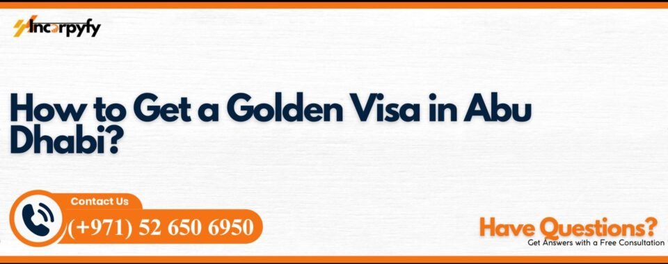 How to Get a Golden Visa in Abu Dhabi?