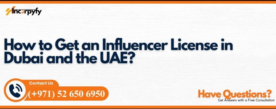 How to Get an Influencer License in Dubai and the UAE?