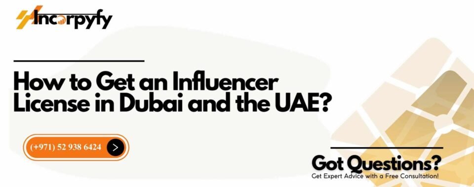 How to Get an Influencer License in Dubai and the UAE?