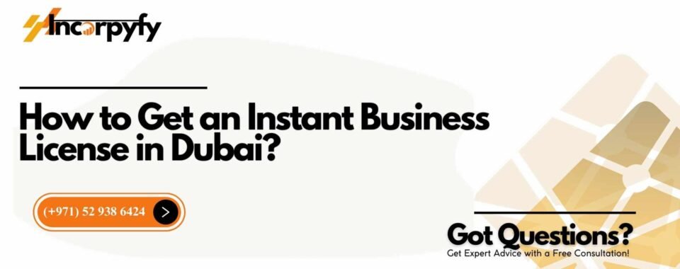 How to Get an Instant Business License in Dubai?