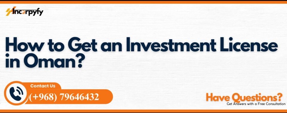 How to Get an Investment License in Oman?