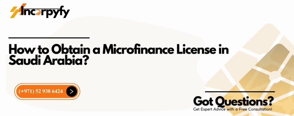 How to Obtain a Microfinance License in Saudi Arabia?