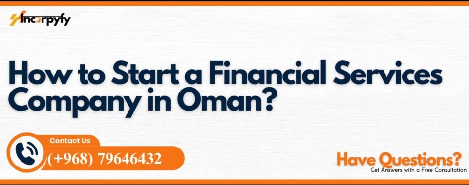 How to Start a Financial Services Company in Oman?