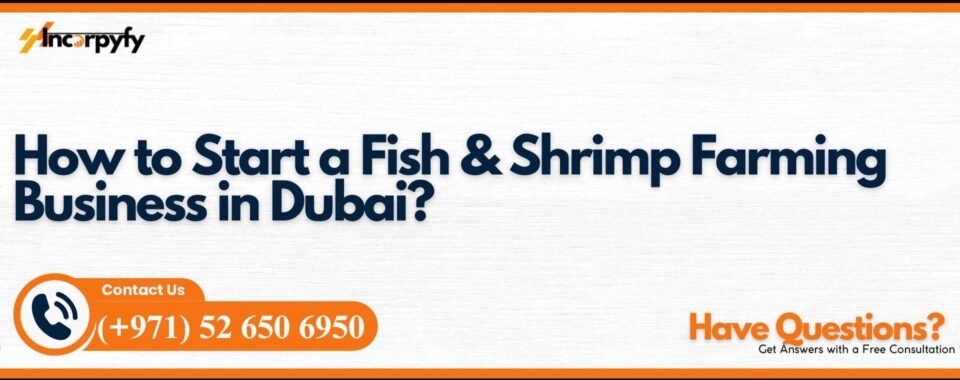 How to Start a Fish & Shrimp Farming Business in Dubai?